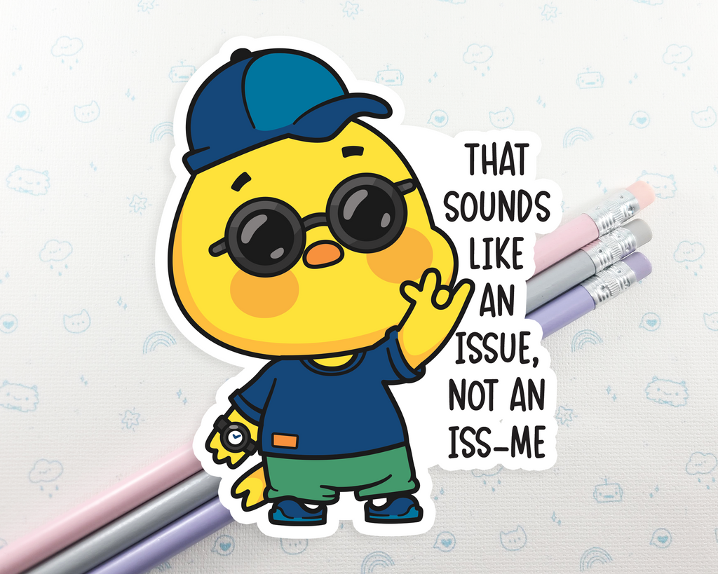 Duck Issue Not Iss-me Sticker