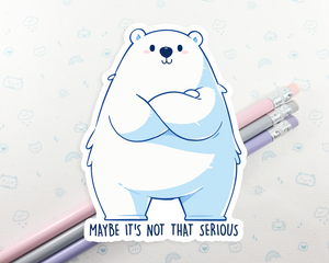 Bear Not That Serious Sticker