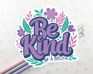 Be Kind Of A Bitch Sticker