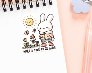 Bunny What A Time To Be Alive Sticker