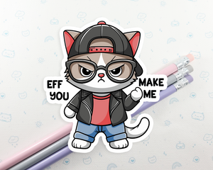 Cat Eff You Make Me Sticker