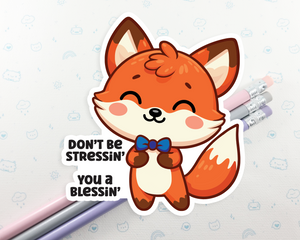 Fox Don't Be Stressin Sticker