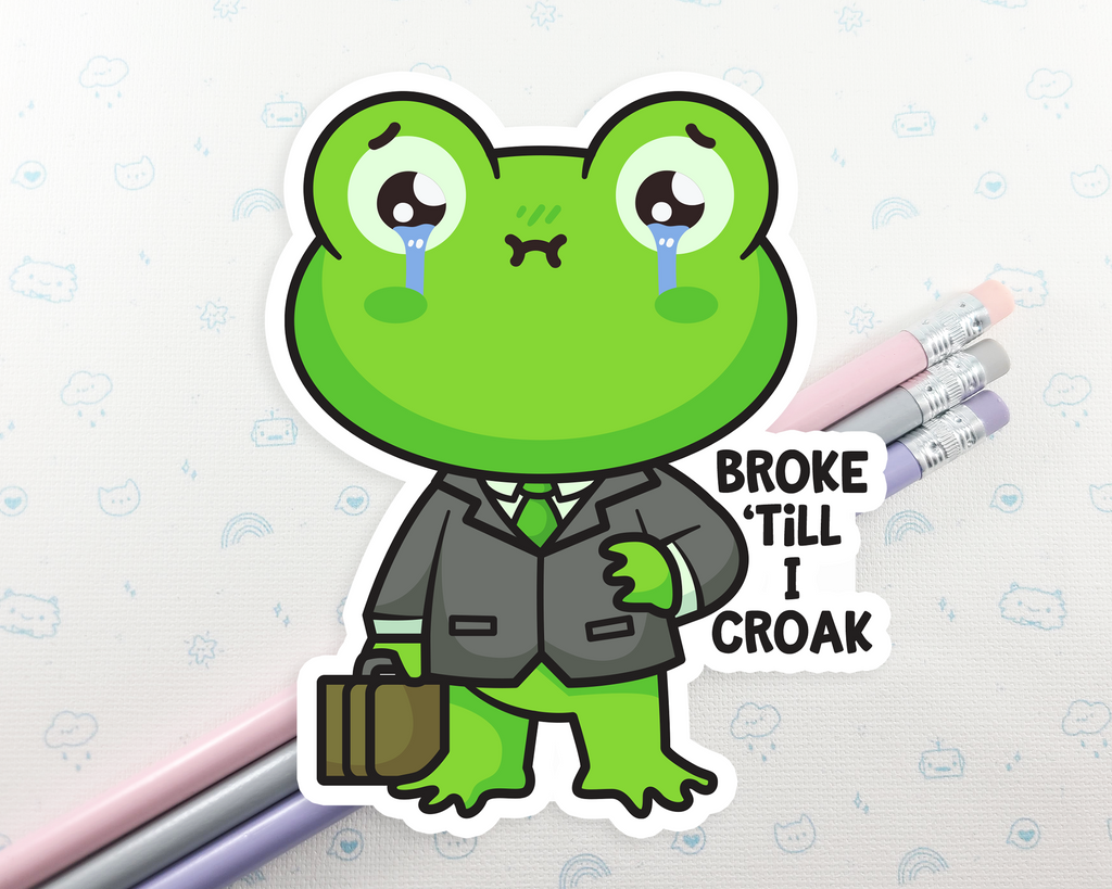 Frog Broke Till I Croak Sticker