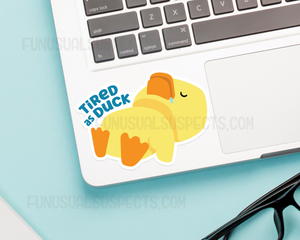 Tired As Duck Sticker