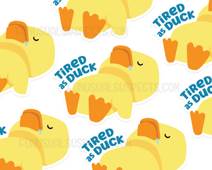 Tired As Duck Sticker